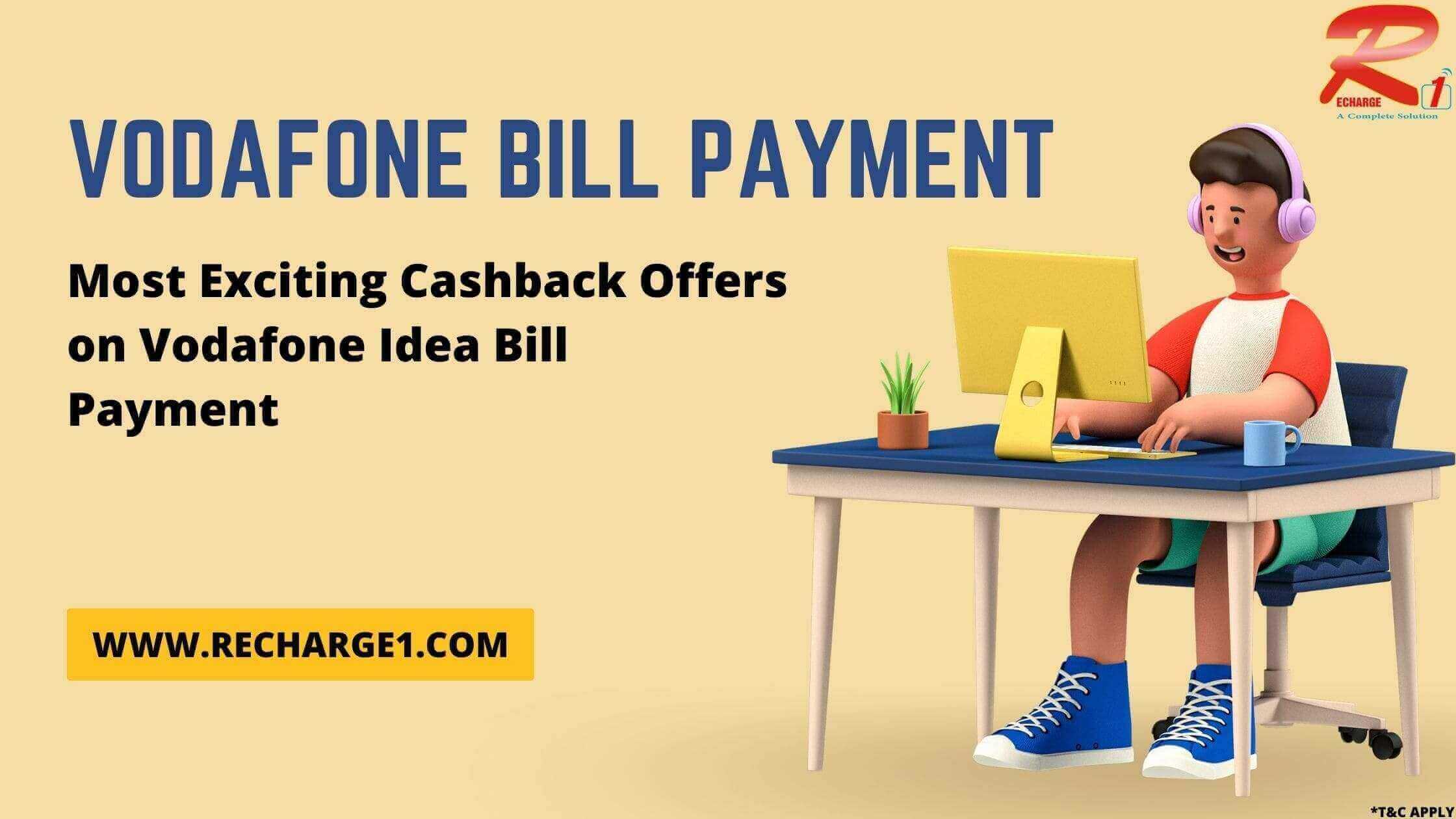 Vodafone Bill Payment – Most Exciting Cashback Offers on Vodafone Idea Bill Payment