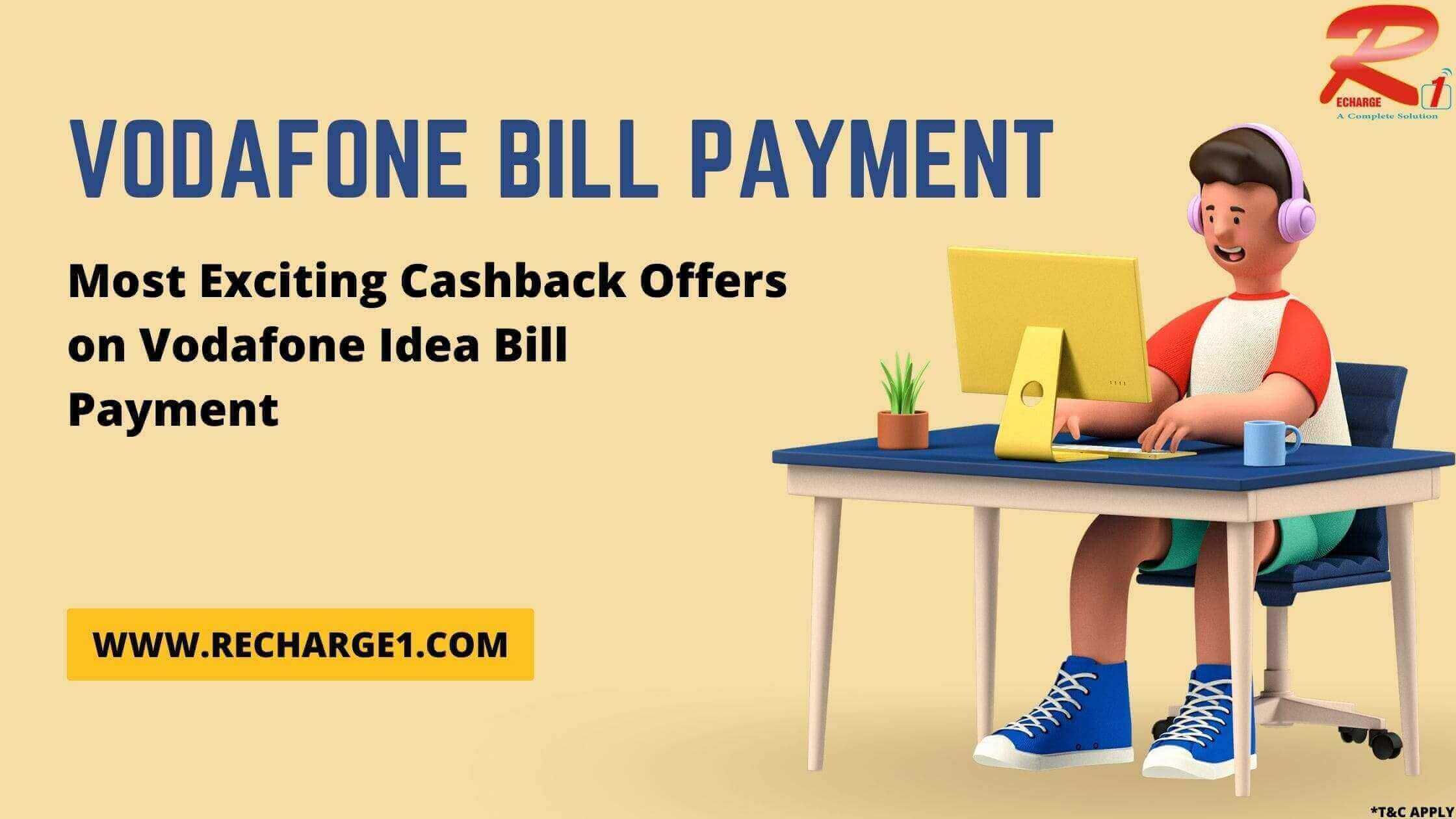  Vodafone Bill Payment – Most Exciting Cashback Offers on Vodafone Idea Bill Payment