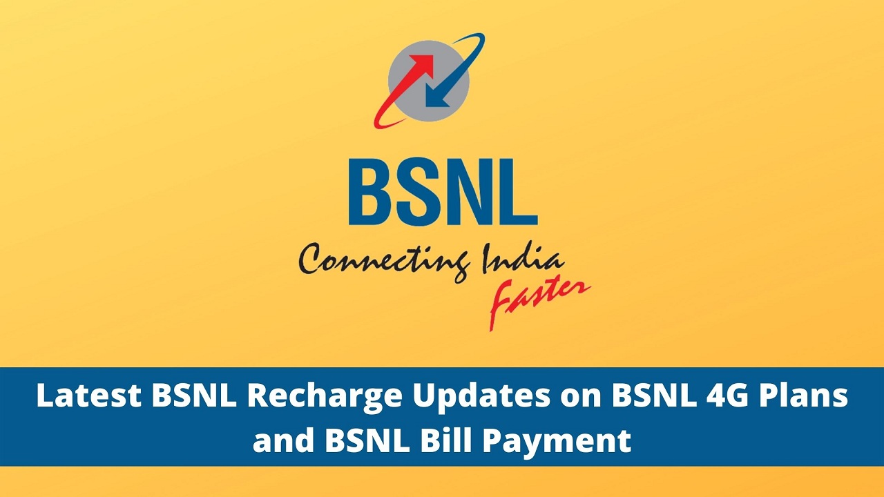  Latest BSNL Recharge Updates on BSNL 4G Plans and BSNL Bill Payment