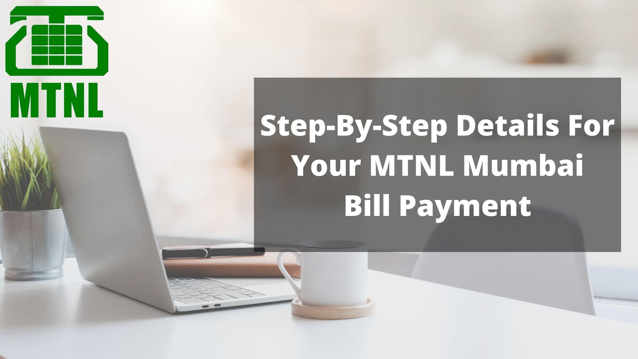 Step-By-Step Details for Your MTNL Mumbai Bill Payment