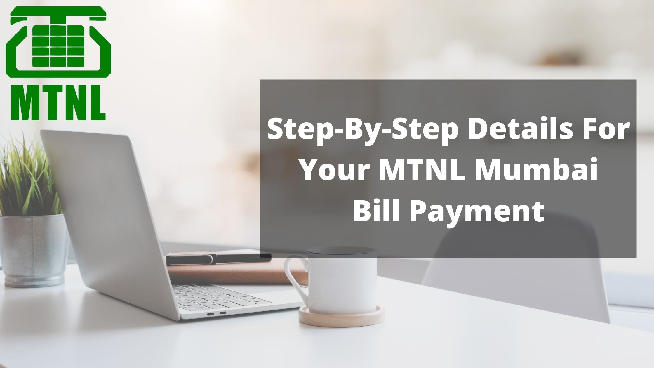 Step-By-Step Details for Your MTNL Mumbai Bill Payment