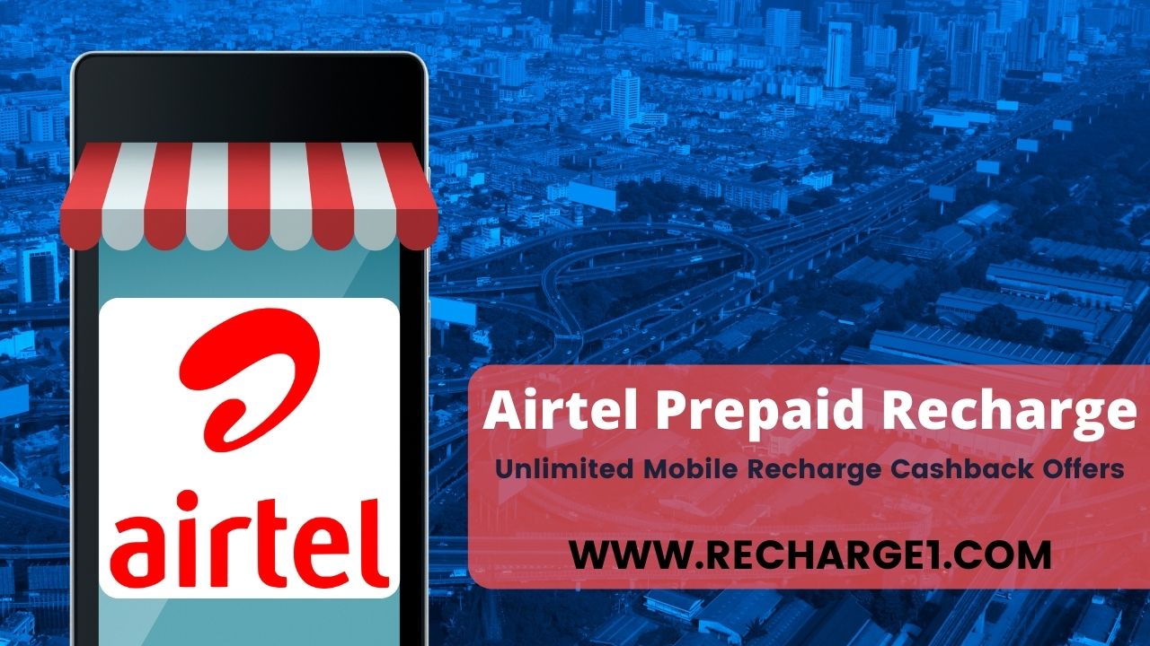 Airtel Prepaid Recharge: Unlimited Online Mobile Recharge Cashback Offers