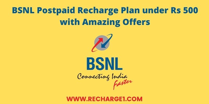  BSNL Postpaid Recharge Plans under Rs 500 with Amazing Offers