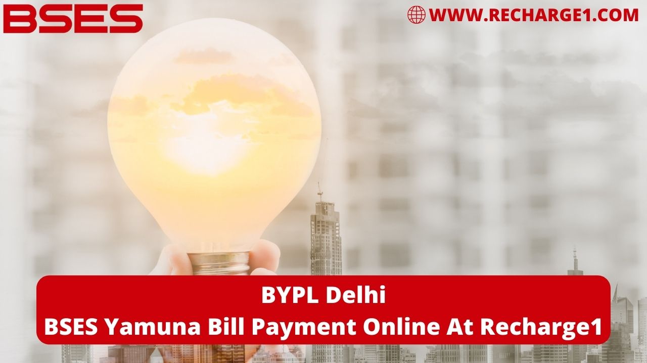 BSES Yamuna Bill Payment Online At Recharge1 – BYPL Delhi