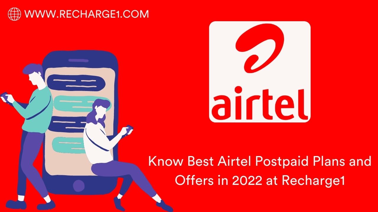 Know Best Airtel Postpaid Plans and Offers in 2022 at Recharge1