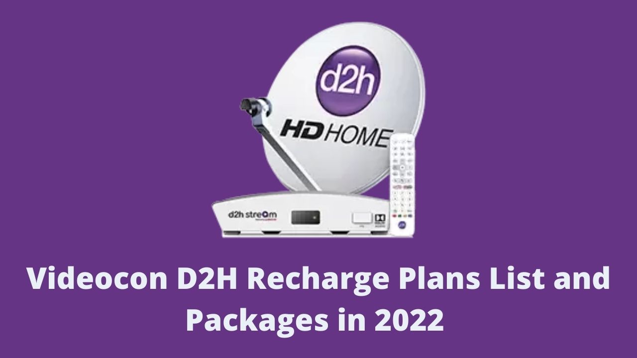 Videocon D2H: Online DTH Recharge Plans and Packages in 2022