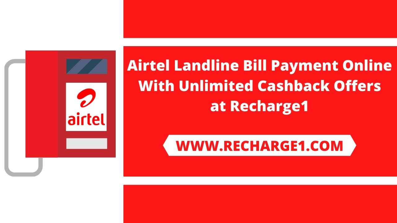 Airtel Landline Bill Payment Online With Unlimited Cashback Offers