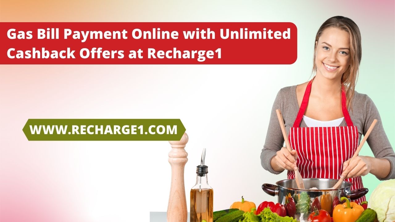  Gas Bill Payment Online with Unlimited Cashback Offers at Recharge1