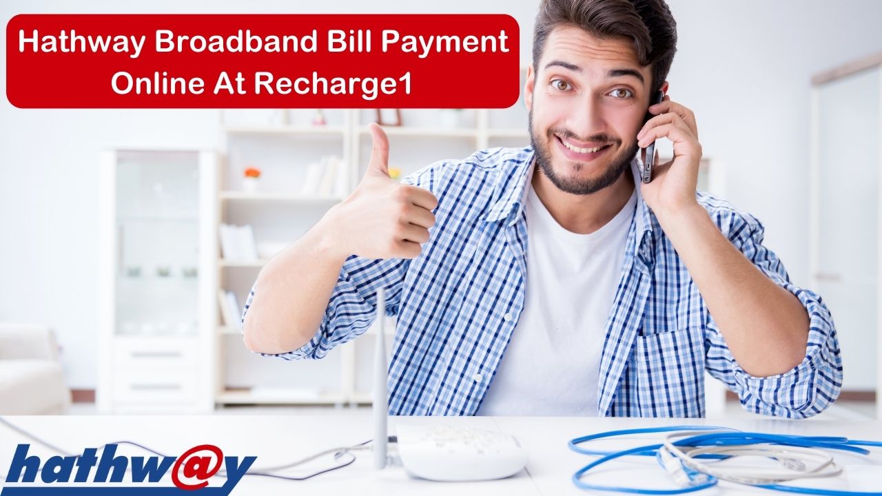 Hathway Broadband Bill Payment Online At Recharge1
