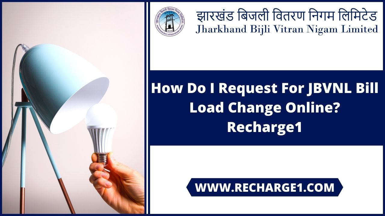 How Do I Request For JBVNL Bill Load Change Online? – Recharge1