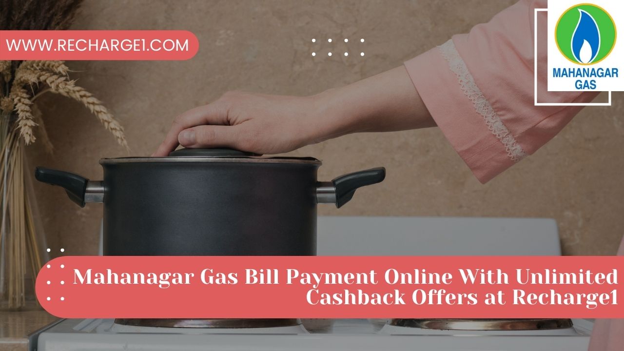 Mahanagar Gas Bill Payment Online With Unlimited Cashback Offers at Recharge1