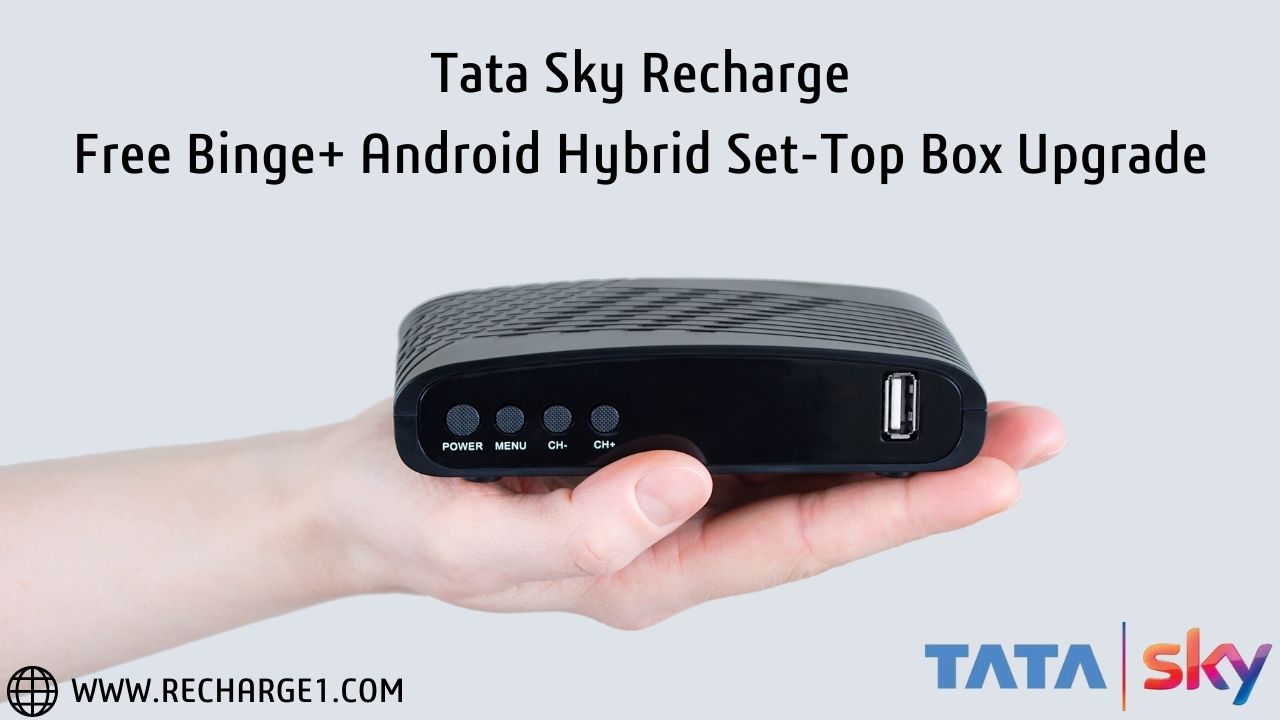  Tata Sky DTH Recharge: Free Binge+ Android Hybrid Set-Top Box Upgrade