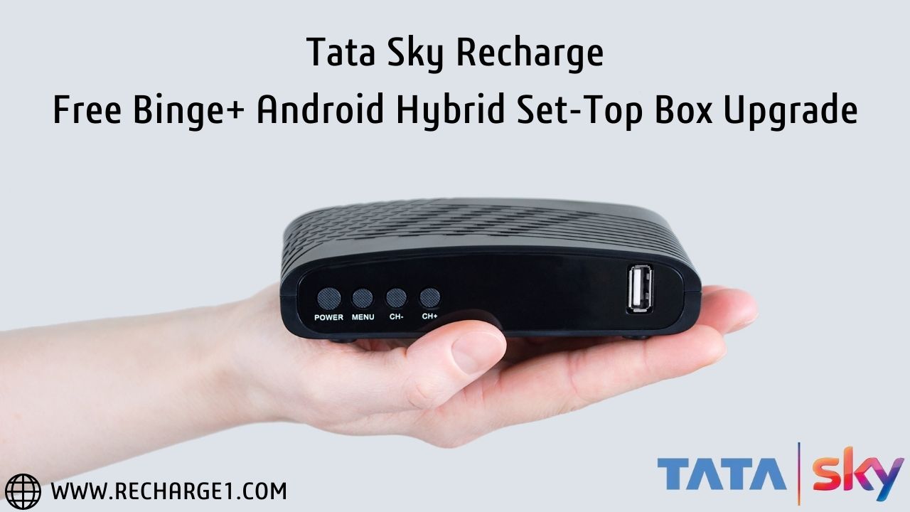 Tata Sky DTH Recharge: Free Binge+ Android Hybrid Set-Top Box Upgrade