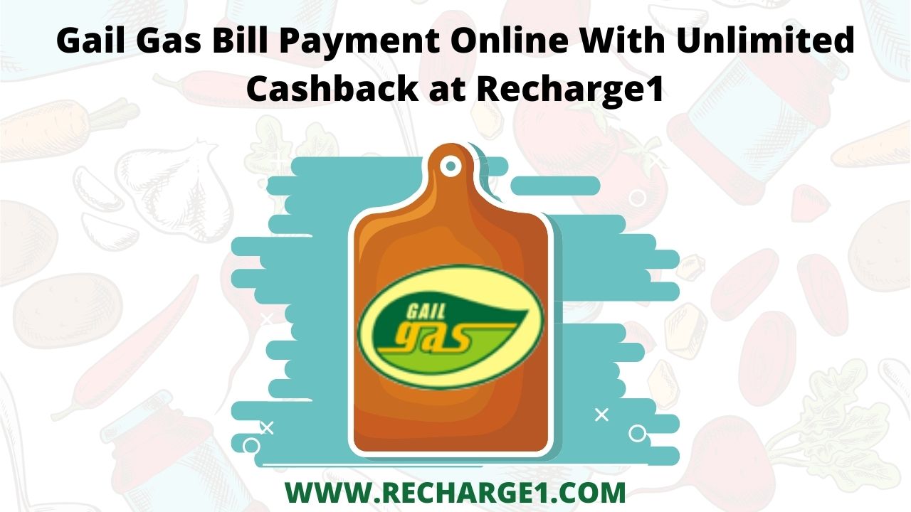 Gail Gas Bill Payment Online With Unlimited Cashback at Recharge1