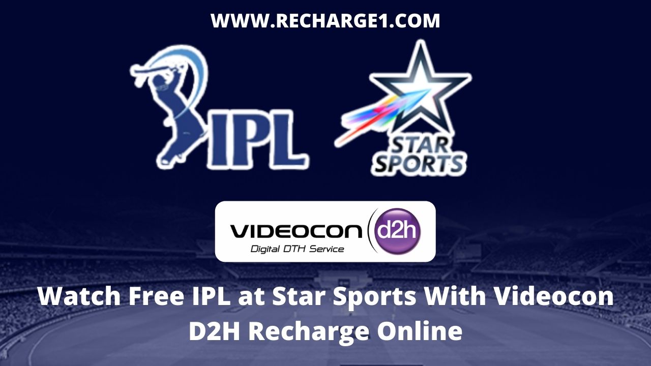  Watch Free IPL at Star Sports With Videocon D2H Recharge Online