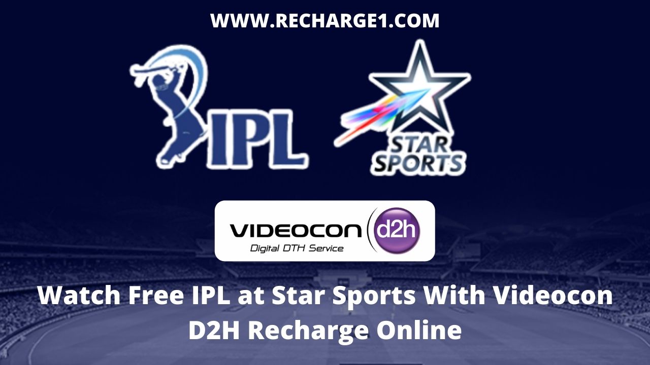 Watch Free IPL at Star Sports With Videocon D2H Recharge Online